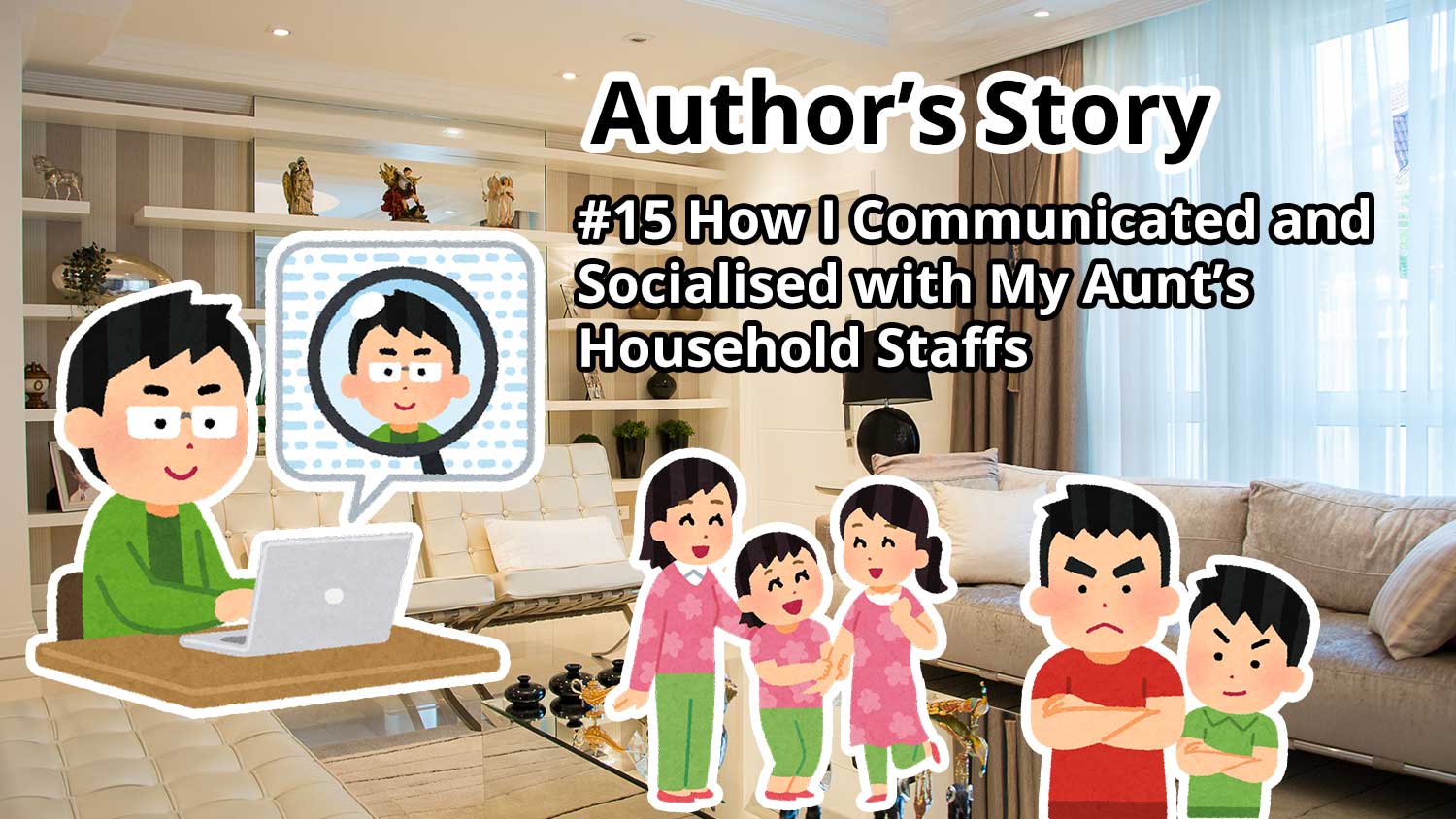 Author Story: #15 How I Communicated and Socialized with My Aunt’s Household Staff