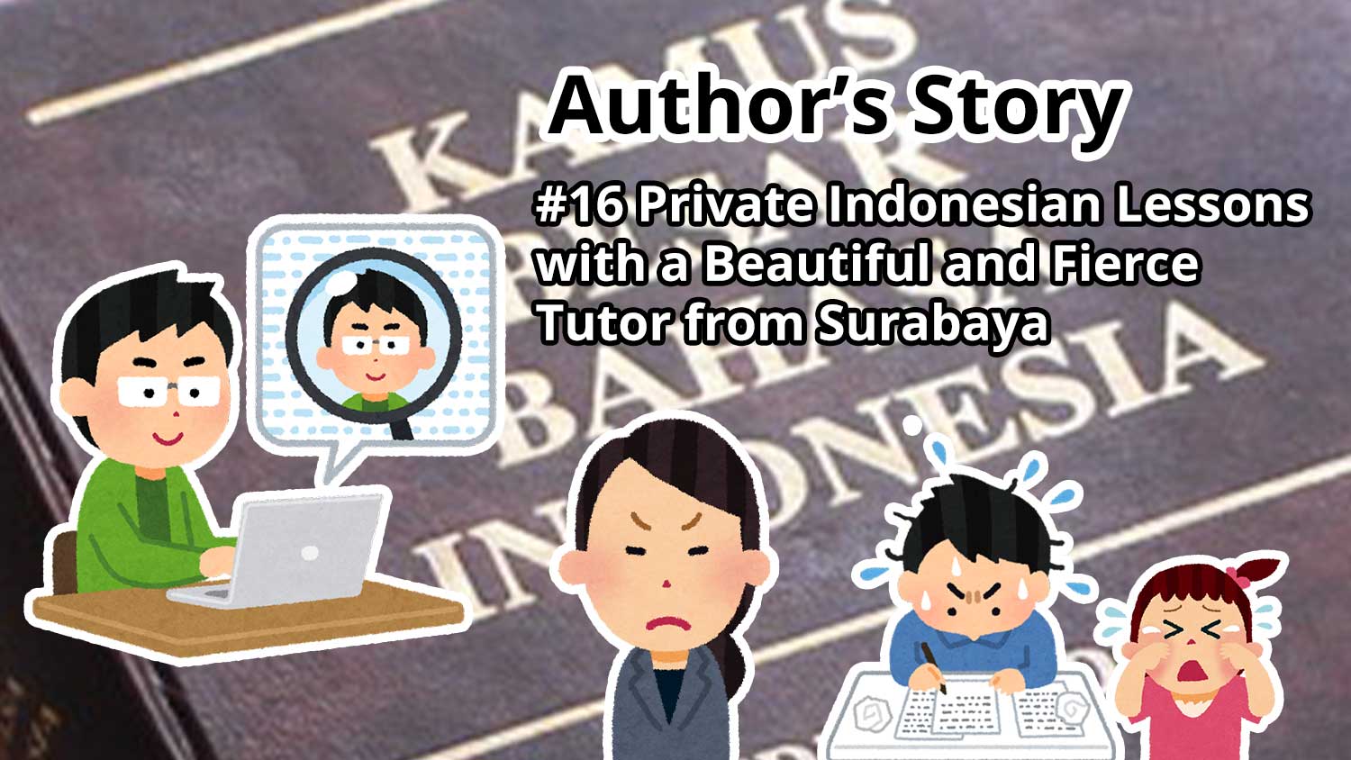 Author's Story: #16 Private Indonesian Lessons with a Beautiful and Fierce Tutor from Surabaya